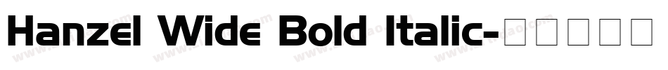 Hanzel Wide Bold Italic字体转换
